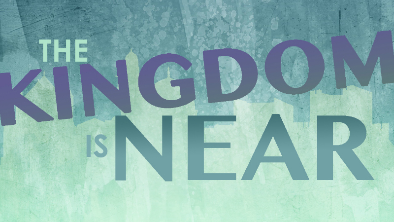 The Kingdom is Near
