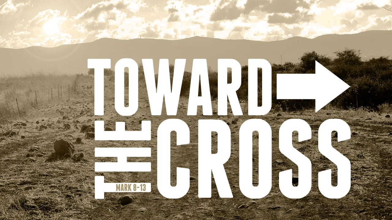 Toward the Cross